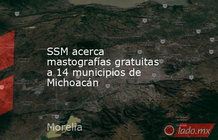 SSM acerca mastografías gratuitas a 14 municipios de Michoacán. Noticias en tiempo real