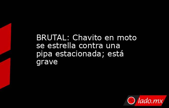 BRUTAL: Chavito en moto se estrella contra una pipa estacionada; está grave. Noticias en tiempo real