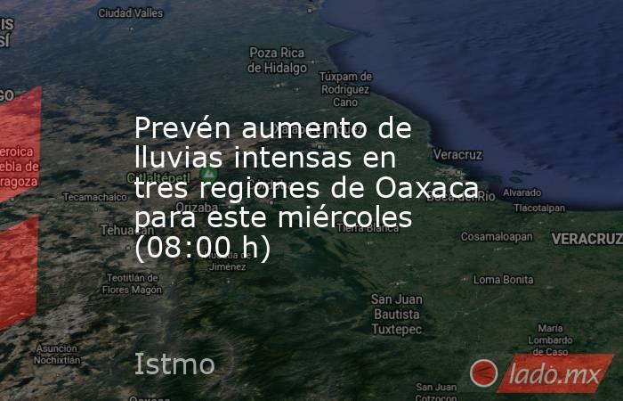 Prevén aumento de lluvias intensas en tres regiones de Oaxaca para este miércoles (08:00 h). Noticias en tiempo real