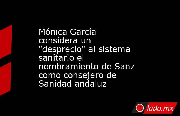Mónica García considera un 