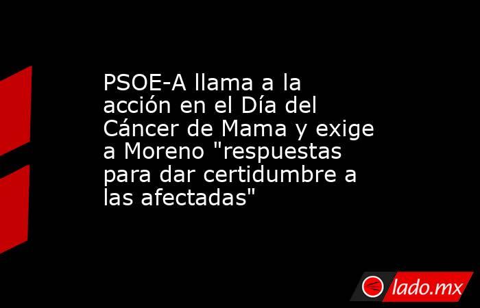 PSOE-A llama a la acción en el Día del Cáncer de Mama y exige a Moreno 
