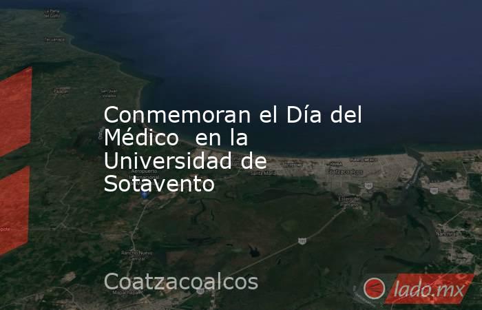 Conmemoran el Día del Médico  en la Universidad de Sotavento. Noticias en tiempo real