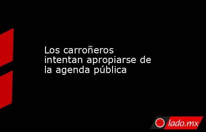 Los carroñeros intentan apropiarse de la agenda pública. Noticias en tiempo real
