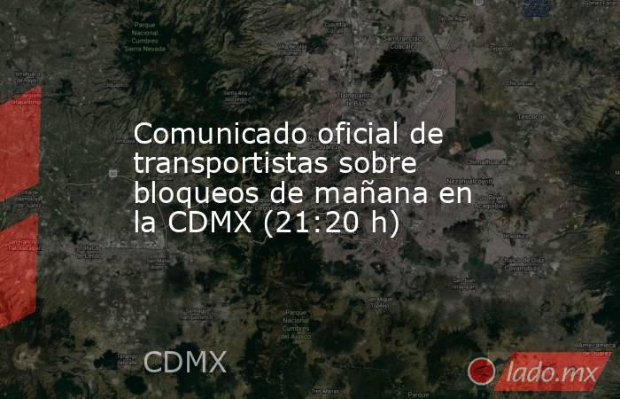 Comunicado oficial de transportistas sobre bloqueos de mañana en la CDMX (21:20 h). Noticias en tiempo real