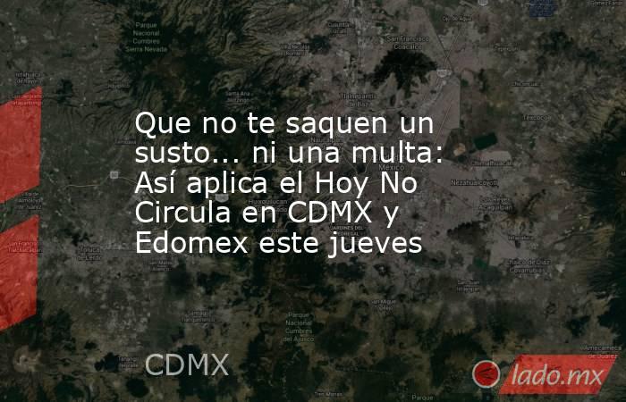 Que no te saquen un susto... ni una multa: Así aplica el Hoy No Circula en CDMX y Edomex este jueves. Noticias en tiempo real