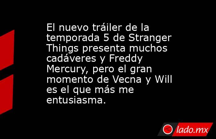 El nuevo tráiler de la temporada 5 de Stranger Things presenta muchos cadáveres y Freddy Mercury, pero el gran momento de Vecna y Will es el que más me entusiasma.. Noticias en tiempo real