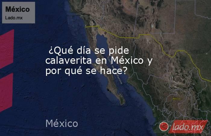  ¿Qué día se pide calaverita en México y por qué se hace?. Noticias en tiempo real