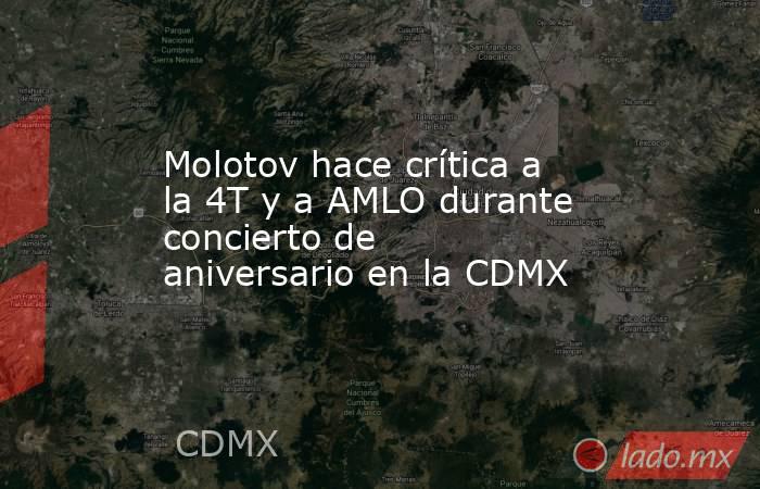 Molotov hace crítica a la 4T y a AMLO durante concierto de aniversario en la CDMX. Noticias en tiempo real