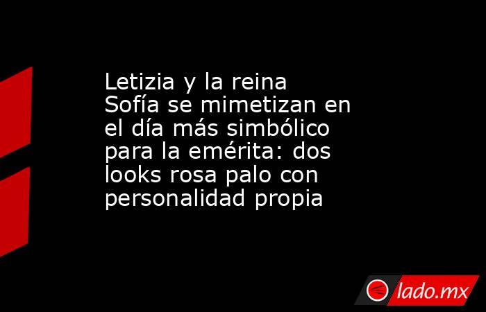 Letizia y la reina Sofía se mimetizan en el día más simbólico para la emérita: dos looks rosa palo con personalidad propia. Noticias en tiempo real