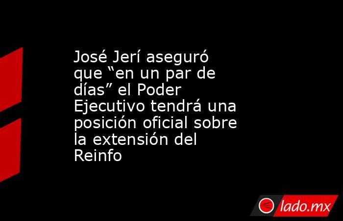 José Jerí aseguró que “en un par de días” el Poder Ejecutivo tendrá una posición oficial sobre la extensión del Reinfo . Noticias en tiempo real