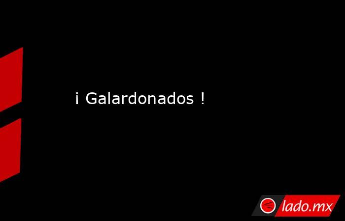 ¡ Galardonados !. Noticias en tiempo real