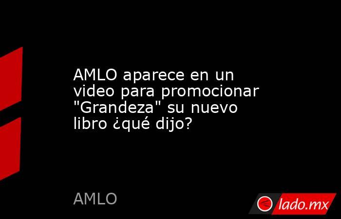 AMLO aparece en un video para promocionar 
