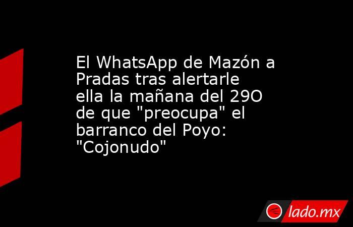 El WhatsApp de Mazón a Pradas tras alertarle ella la mañana del 29O de que 
