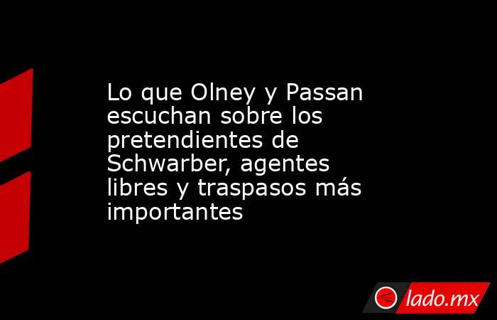 Lo que Olney y Passan escuchan sobre los pretendientes de Schwarber, agentes libres y traspasos más importantes. Noticias en tiempo real