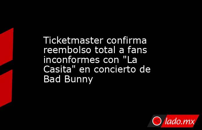 Ticketmaster confirma reembolso total a fans inconformes con 
