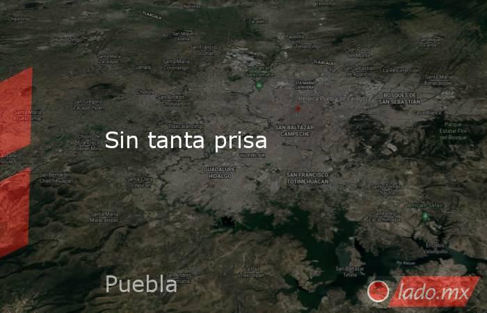 Sin tanta prisa. Noticias en tiempo real