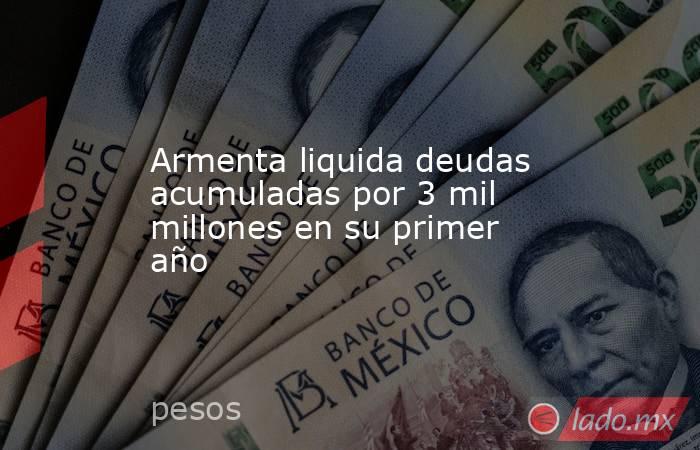 Armenta liquida deudas acumuladas por 3 mil millones en su primer año. Noticias en tiempo real