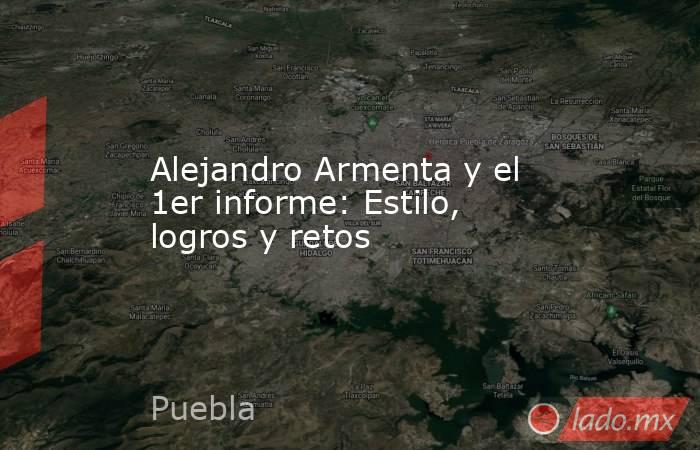 Alejandro Armenta y el 1er informe: Estilo, logros y retos. Noticias en tiempo real