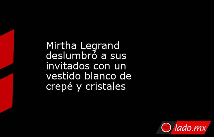 Mirtha Legrand deslumbró a sus invitados con un vestido blanco de crepé y cristales. Noticias en tiempo real