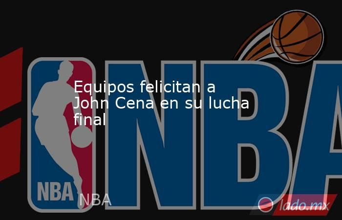Equipos felicitan a John Cena en su lucha final. Noticias en tiempo real