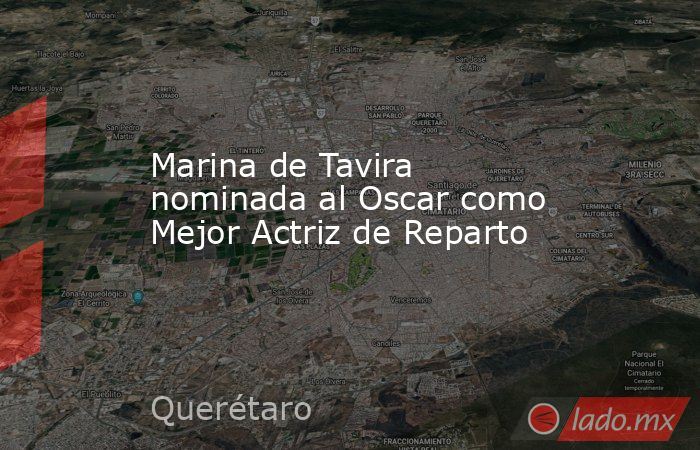 Marina de Tavira nominada al Oscar como Mejor Actriz de Reparto. Noticias en tiempo real