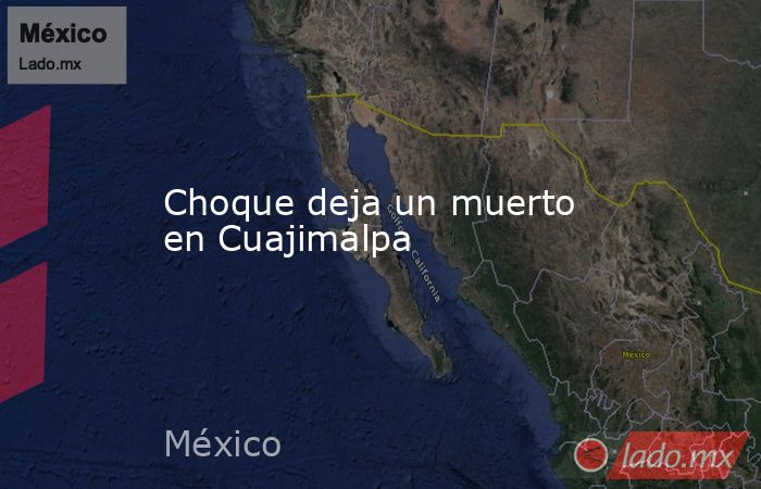 Choque deja un muerto en Cuajimalpa. Noticias en tiempo real