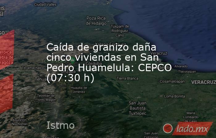 Caída de granizo daña cinco viviendas en San Pedro Huamelula: CEPCO (07:30 h). Noticias en tiempo real