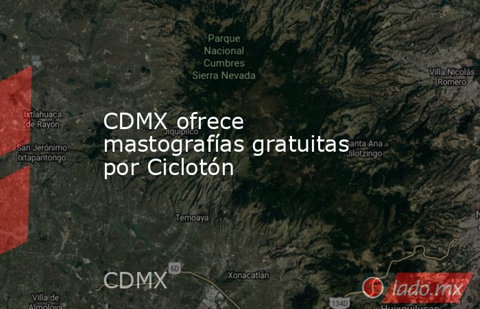 CDMX ofrece mastografías gratuitas por Ciclotón. Noticias en tiempo real