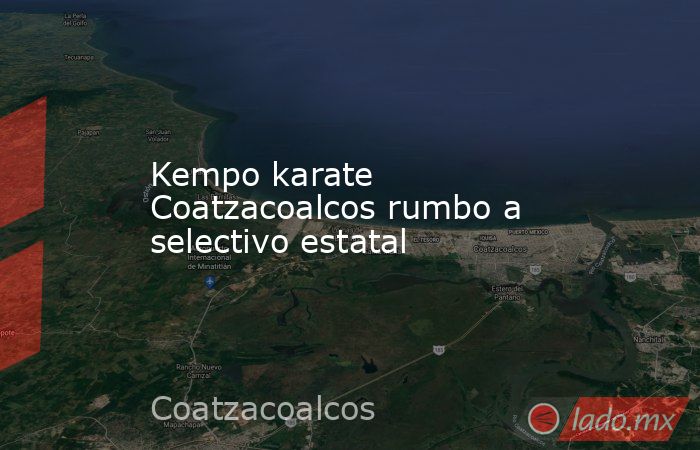 Kempo karate Coatzacoalcos rumbo a selectivo estatal. Noticias en tiempo real