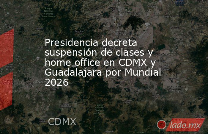 Presidencia decreta suspensión de clases y home office en CDMX y ...