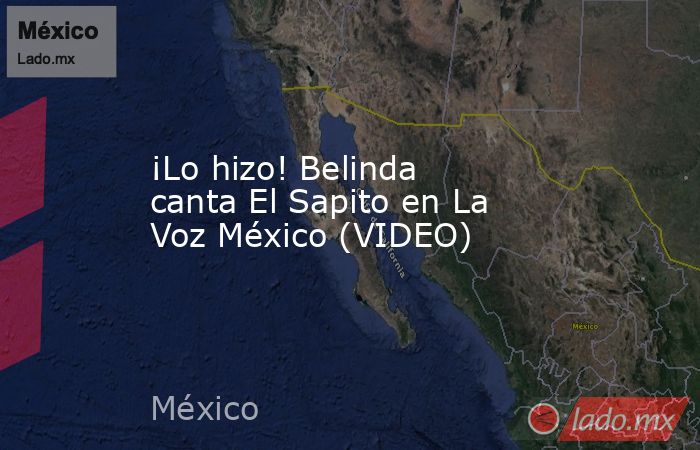 ¡Lo hizo! Belinda canta El Sapito en La Voz México (VIDEO). Noticias en tiempo real