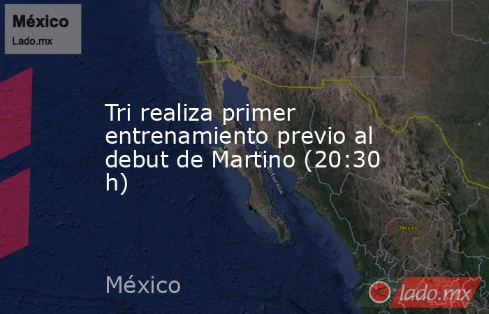 Tri realiza primer entrenamiento previo al debut de Martino (20:30 h). Noticias en tiempo real