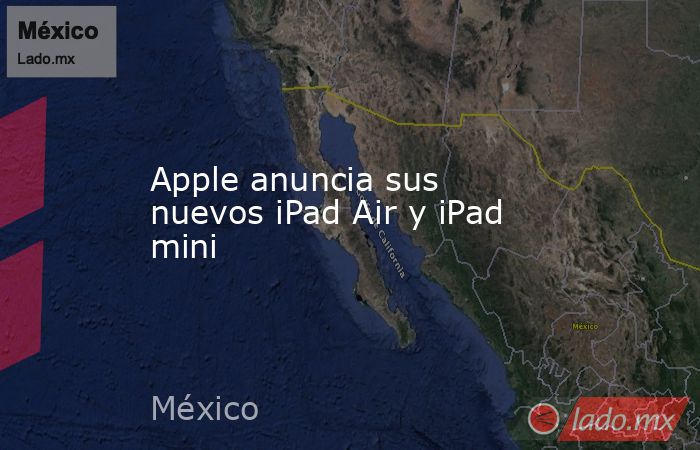 Apple anuncia sus nuevos iPad Air y iPad mini. Noticias en tiempo real