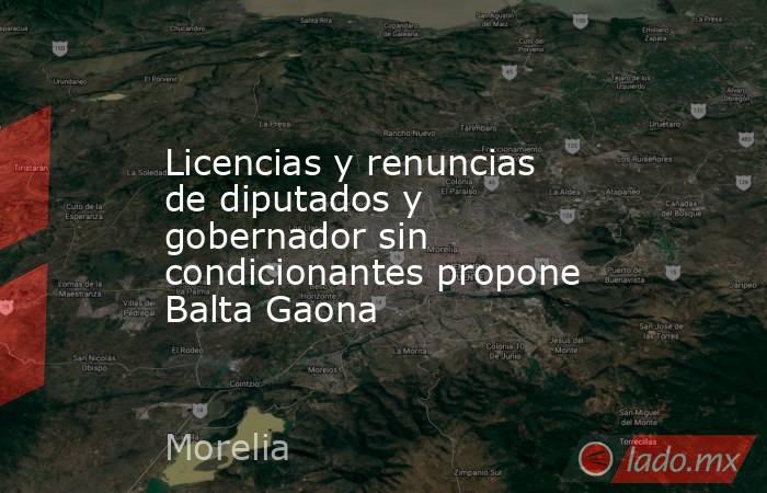 Licencias y renuncias de diputados y gobernador sin condicionantes propone Balta Gaona. Noticias en tiempo real