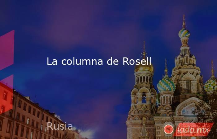 La columna de Rosell. Noticias en tiempo real