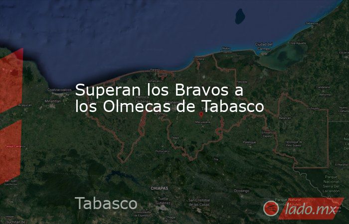 Superan los Bravos a los Olmecas de Tabasco. Noticias en tiempo real