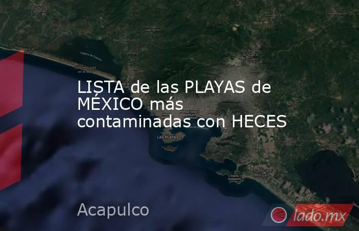 LISTA de las PLAYAS de MÉXICO más contaminadas con HECES. Noticias en tiempo real