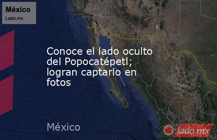 Conoce el lado oculto del Popocatépetl; logran captarlo en fotos. Noticias en tiempo real