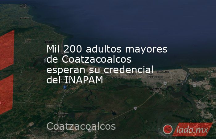 Mil 200 adultos mayores de Coatzacoalcos esperan su credencial del INAPAM. Noticias en tiempo real