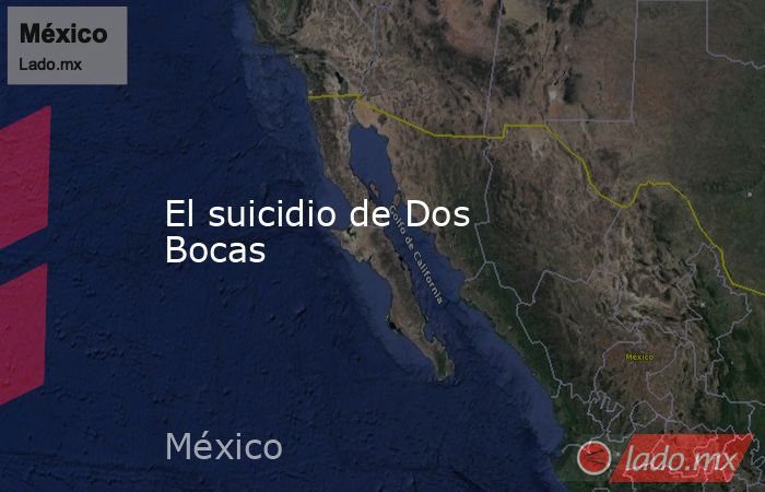 El suicidio de Dos Bocas. Noticias en tiempo real