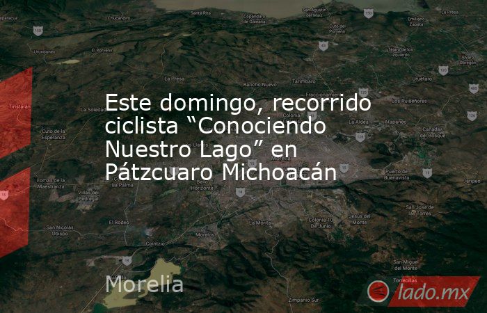 Este domingo, recorrido ciclista “Conociendo Nuestro Lago” en Pátzcuaro Michoacán. Noticias en tiempo real