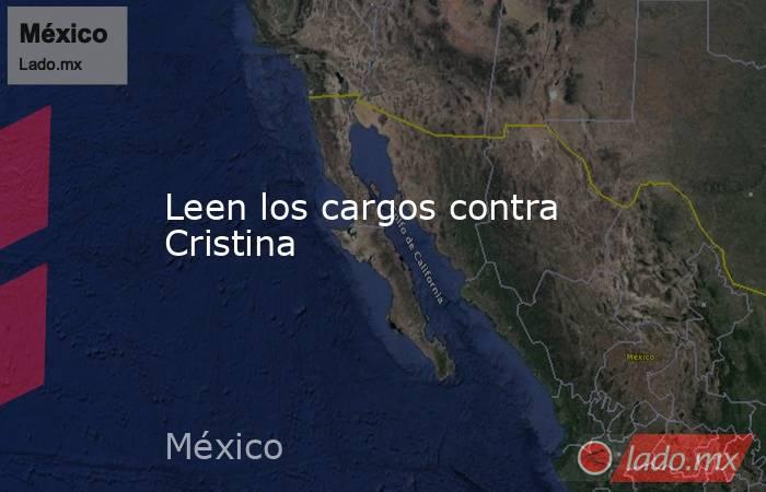Leen los cargos contra Cristina. Noticias en tiempo real