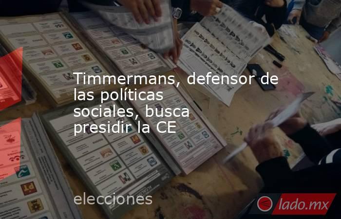 Timmermans, defensor de las políticas sociales, busca presidir la CE. Noticias en tiempo real