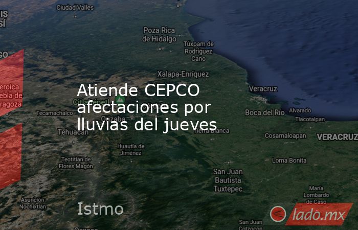 Atiende CEPCO afectaciones por lluvias del jueves. Noticias en tiempo real