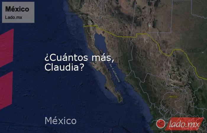 ¿Cuántos más, Claudia?. Noticias en tiempo real