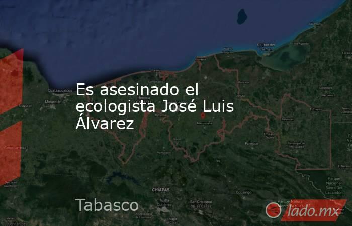 Es asesinado el ecologista José Luis Álvarez. Noticias en tiempo real