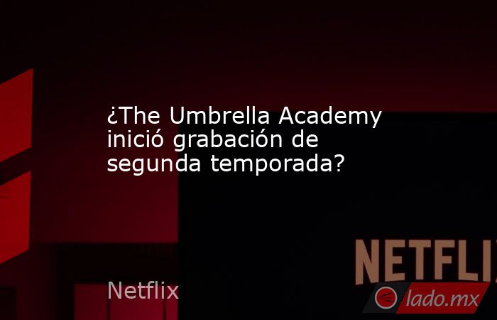 ¿The Umbrella Academy inició grabación de segunda temporada?
 
. Noticias en tiempo real