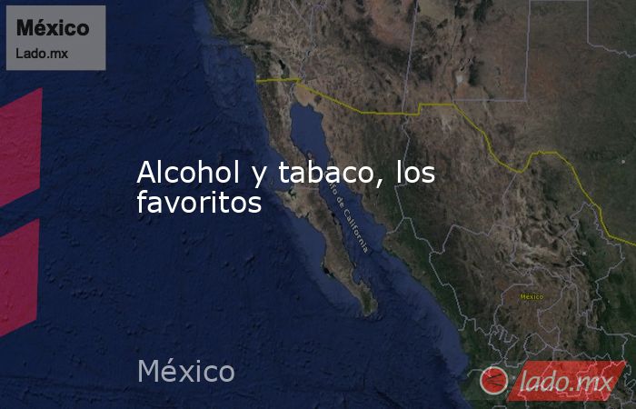 Alcohol y tabaco, los favoritos. Noticias en tiempo real