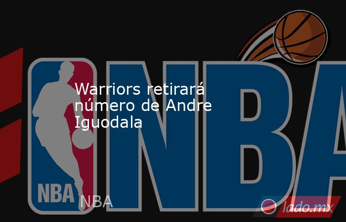 Warriors retirará número de Andre Iguodala. Noticias en tiempo real