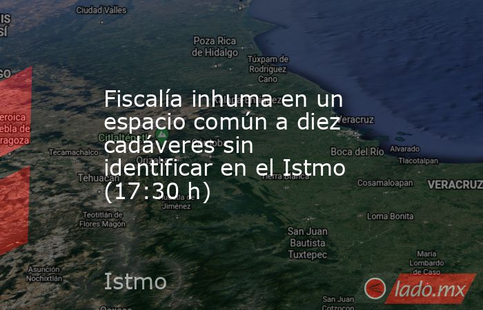 Fiscalía inhuma en un espacio común a diez cadáveres sin identificar en el Istmo (17:30 h). Noticias en tiempo real